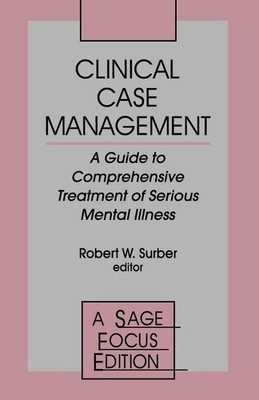 Clinical Case Management: A Guide to Comprehensive Treatment of Serious Ment...