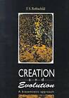 Creation and Evolution: A Biosemiotic Approach by Friedrich S. Rothschild (Paperback, 2000)