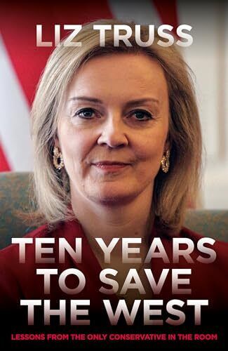 Ten Years to Save the West: Lessons from the only conse... by Liz Truss Hardback - Picture 1 of 2