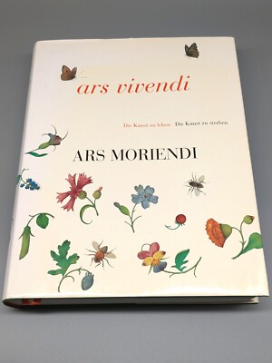 ars vivendi - ars moriendi - Die Kunst zu leben - Die Kunst zu sterben
