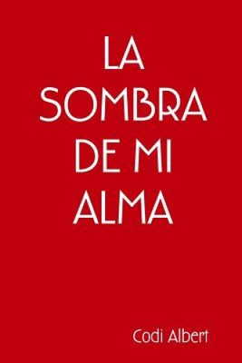 La Sombra de Mi Alma [Spanish] by Albert, Codi
