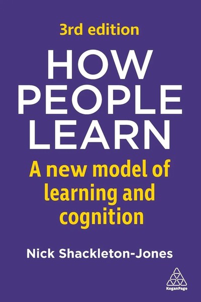 How People Learn A New Model Of Learning And Cognition Nick Shackleton-Jones-image