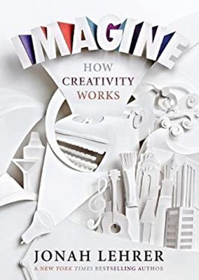 Imagine: How Creativity Works Hardcover Jonah Lehrer