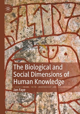 Jan Faye | The Biological and Social Dimensions of Human Knowledge | Taschenbuch