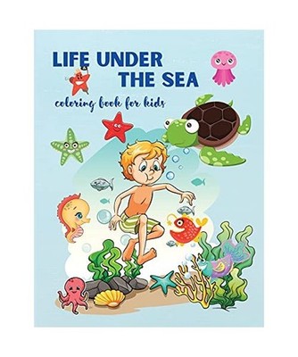 Life Under The Sea: Super Fun Coloring Book for Kids, Ariadne Rushford