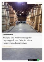 Analyse Und Verbesserung Der Lagerlogistik Am Beispiel Eines Holzwerkstoffverarb