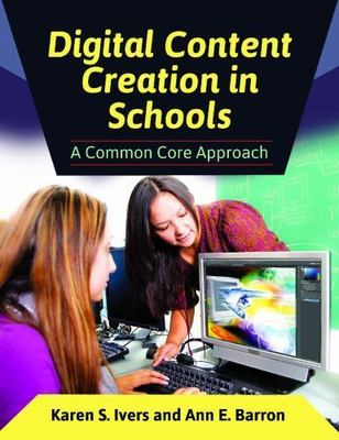 Content Creation in Schools : A Common Core Approach, Paperback by Ivers, Kar...