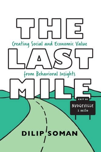 The Last Mile – Creating Social and Economic Value from Behavioral Insights