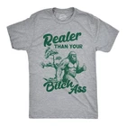 Mens Funny T Shirts Realer Than Your Bitch as Sarcastic Bigfoot Graphic Novelty