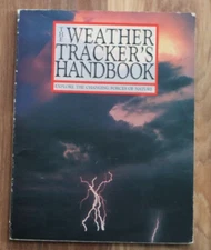 The Weather Tracker's Handbook : Explore The Changing Forces Of Nature