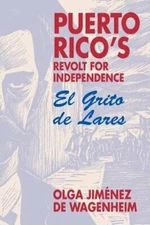 Puerto Rico's Revolt for Independence: El Grito de Lares by Wgenheim: New