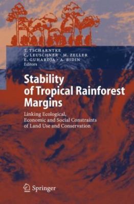 Stability of Tropical Rainforest Margins : Linking Ecological, Economic and S...