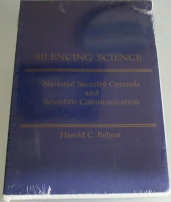 Silencing Science: National Security Controls And Scientific Communication NEW