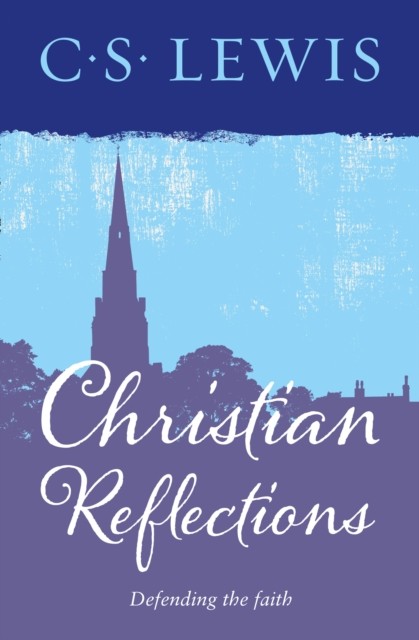 Christian Reflections by C. S. Lewis (Paperback Book)