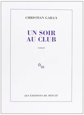 Un soir au club : Prix du Livre Inter 2002 - Gailly, Christian