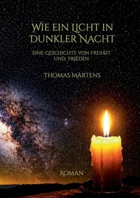 Wie ein Licht in dunkler Nacht: Eine Geschichte vom Frieden by Thomas Maertens (