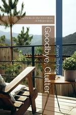 Goodbye, Clutter: Say Hello to the Freedom of Minimalism