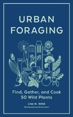 Lisa M. Rose Urban Foraging (Hardback)