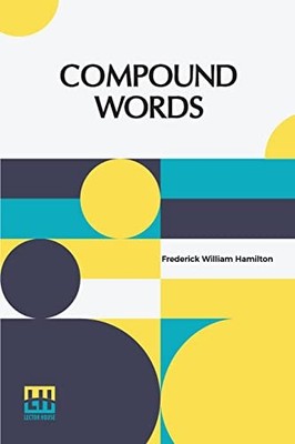 Compound Words: A Study Of The Principles Of Compoundin -  NEW Frederick Willi 2