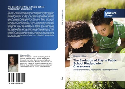 The Evolution of Play in Public School Kindergarten Classrooms Shannon Riley