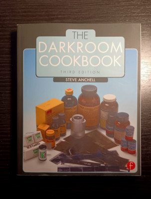 The Darkroom Cookbook (Alternative Process Photography) 3rd Edition