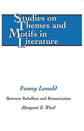 FANNY LEWALD: BETWEEN REBELLION AND RENUNCIATION (STUDIES By Margaret E. Ward VG - Margaret E. Ward