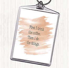 Schlüsselanhänger Aquarell First I Drink Kaffee Zitat Taschenanhänger