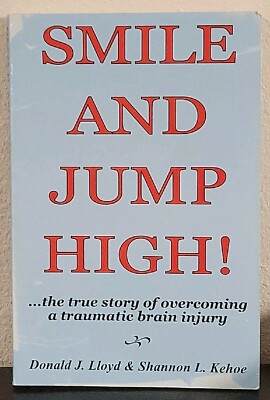 Smile and Jump High : The True Story of Overcoming a Traumatic Brain Injury