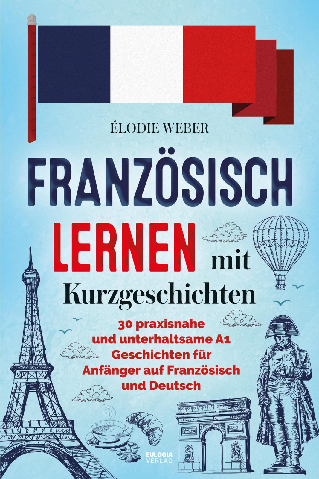 &Eacute;lodie W Französisch lernen mit Kurzgeschichten: 30 praxisnah (Tascabile)