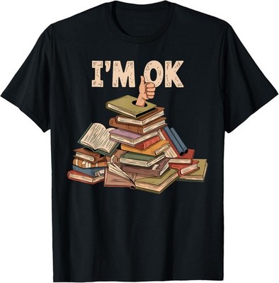 Funny I'm OK Funny Reader Librarian Book Lover Gift Unisex T-Shirt