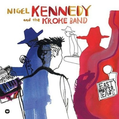 East Meets East by Nigel Kennedy (Record, 2016),	Warner Classics