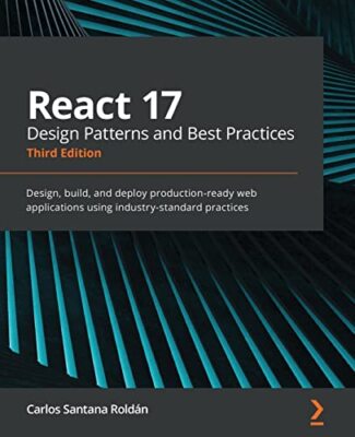 React 17 Design Patterns and Best Practices: Design, build, and deploy ...