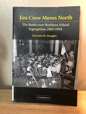 Jim Crow Moves North: The Battle Over Norther...