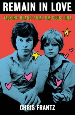 Remain in Love: Talking Heads, Tom Tom Club, Tina - Hardcover - GOOD