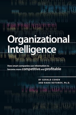 Organizational Intelligence: How Smart Companies Use Information to Become M...
