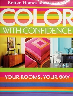 Color with Confidence (Better Homes & Gardens Decorating) by Better Homes and Ga