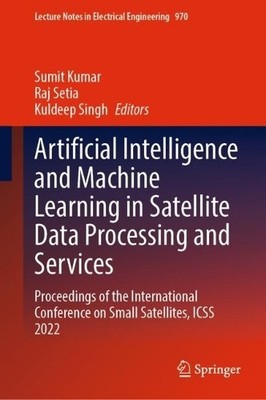 Artificial Intelligence and Machine Learning in Satellite Dat... - 9789811976971