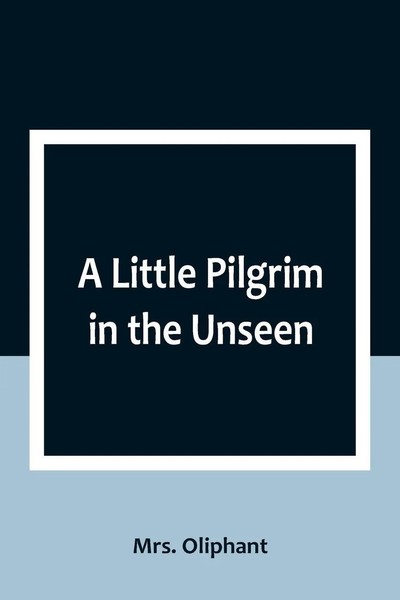 Oliphant | A Little Pilgrim In The Unseen | Taschenbuch | Englisch (2023)-image