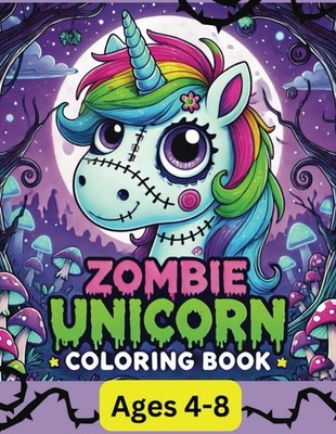 Zombie Unicorn Coloring Book: Spooky & Cute Fun for Kids Ages 4-8! (Zombie Critt