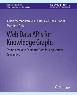 Web Data APIs for Knowledge Graphs: Easing Access to Semantic Data for Applicati
