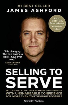 Selling To Serve: The Breakthrough Sales System For by Ashford, James 1539857948