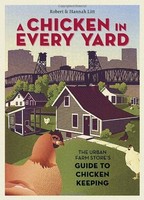 A Chicken In Every Yard: The Urban Farm Store`s Guide To Chicken Keeping By Robe on sale A Chicken In Every Yard: The Urban Farm Store`s Guide To Chicken Keeping By Robe on sale