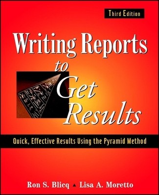 Writing Reports to Get Results by Ron S. Blicq, Lisa A. Moretto - 9780471143420