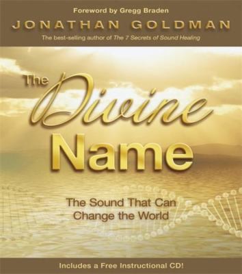 The Divine Name: The Sound That Can Change the World [With CD (Audio)]