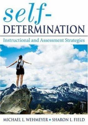 Self-Determination : Instructional and Assessment Strategies Perf