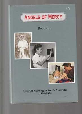 ANGELS OF MERCY : DISTRICT NURSING IN SOUTH AUSTRALIA - ROB LINN lo