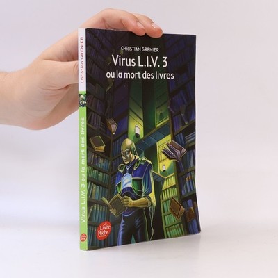 Virus L.I.V. 3 ou la mort des livres  |  Christian Grenier