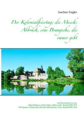 Der Kolonialfeiertag; die Meech; Abbruch, eine Brangsche, die immer geht