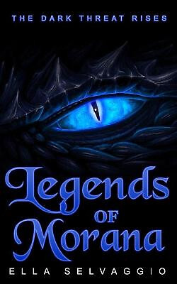 Legends of Morana: The Dark Threat Rises By Ella Selvaggio - New Copy - 97817...