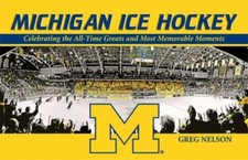 Michigan Ice Hockey Celebrating the All-Time Greats & Most Memorable Moments B52